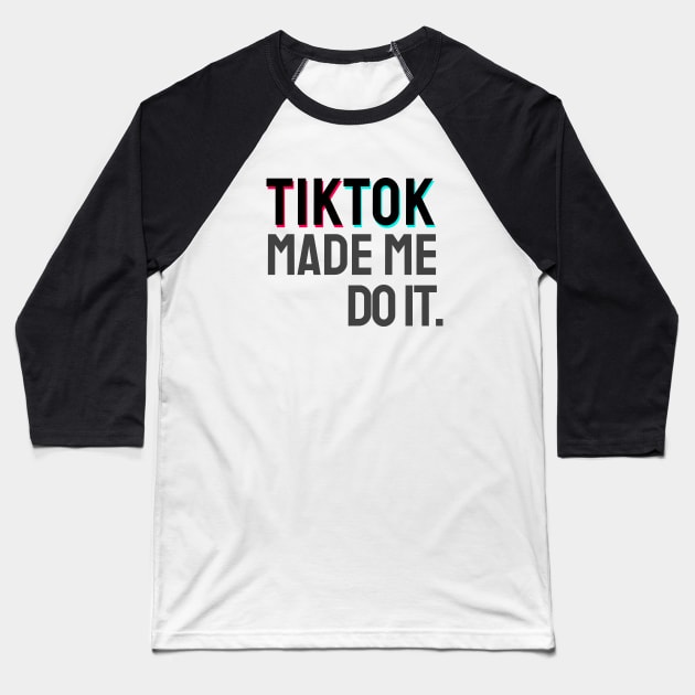 TikTok  made me do it. Baseball T-Shirt by info@dopositive.co.uk